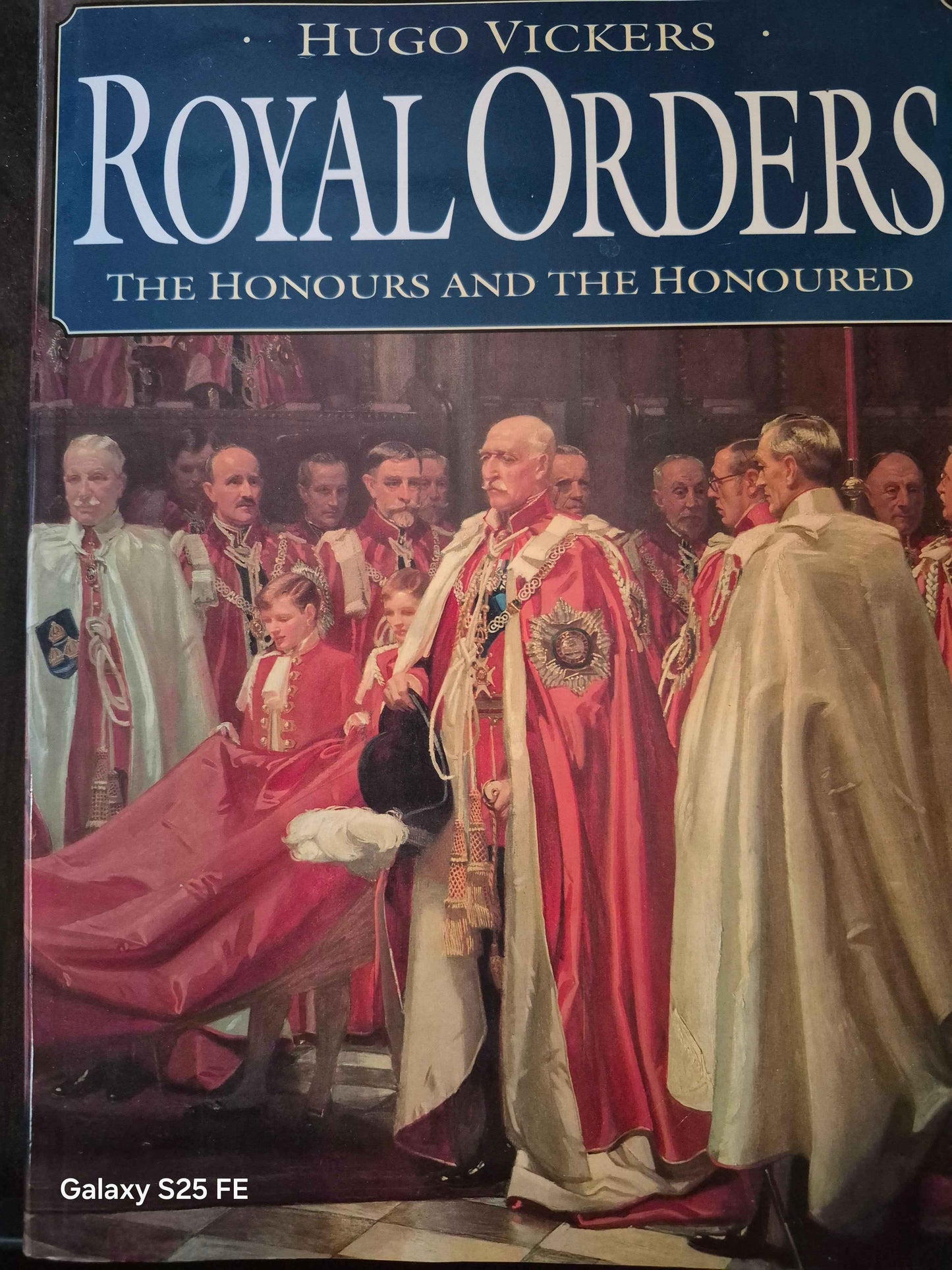 Royal Orders ,The honours and the Honoured by Hugo Vickers