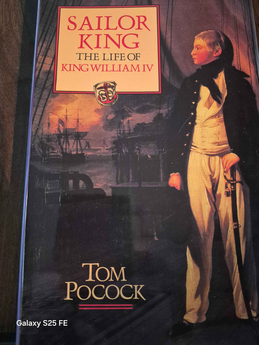 Sailor King the life of King William IV by Tom Pocock