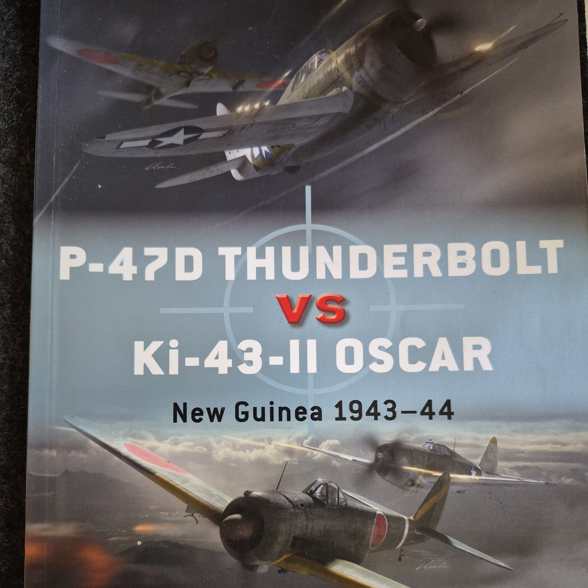 P-47D Thunderbolt vs Ki-43-II Oscar : New Guinea 1943-44 by Michael John...0