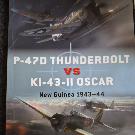 P-47D Thunderbolt vs Ki-43-II Oscar : New Guinea 1943-44 by Michael John...0