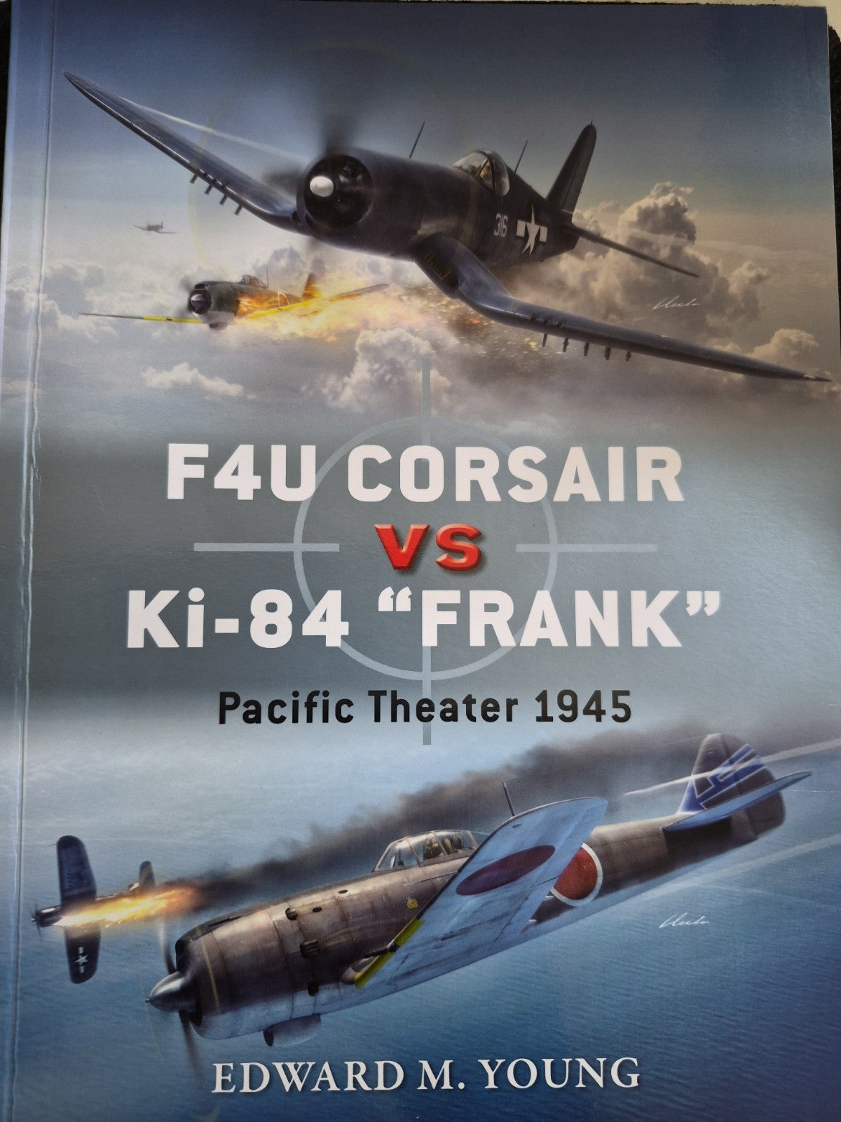 F4U Corsair vs Ki-84 Frank : Pacific Theater 1945 by Edward M. Young (2016,...0